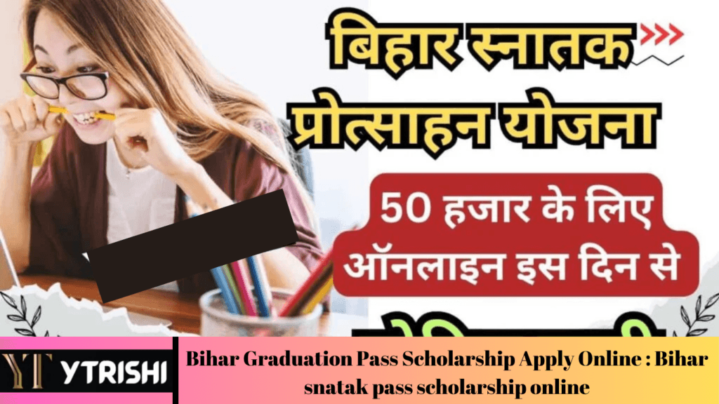 Bihar Graduation Pass Scholarship Apply Online : Bihar snatak pass scholarship online